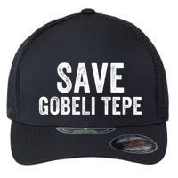 Save Gobekli Tepe Worlds First Temple Rise Of Civilization Megalith Archaeology Flexfit Unipanel Trucker Cap