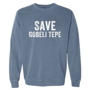 Save Gobekli Tepe Worlds First Temple Rise Of Civilization Megalith Archaeology Garment-Dyed Sweatshirt