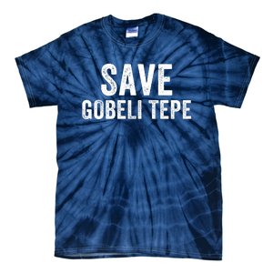 Save Gobekli Tepe Worlds First Temple Rise Of Civilization Megalith Archaeology Tie-Dye T-Shirt