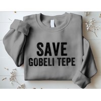 Save Gobekli Tepe Worlds First Temple Rise Of Civilization Megalith Archaeology Sweatshirt
