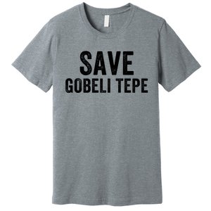 Save Gobekli Tepe Worlds First Temple Rise Of Civilization Megalith Archaeology Premium T-Shirt