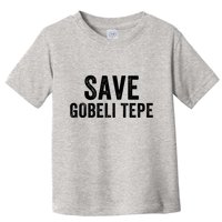 Save Gobekli Tepe Worlds First Temple Rise Of Civilization Megalith Archaeology Toddler T-Shirt