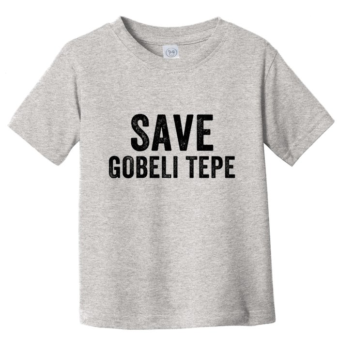 Save Gobekli Tepe Worlds First Temple Rise Of Civilization Megalith Archaeology Toddler T-Shirt