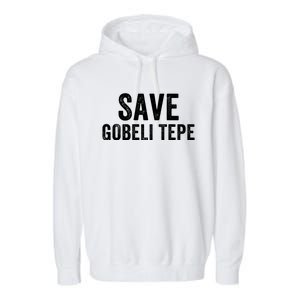 Save Gobekli Tepe Worlds First Temple Rise Of Civilization Megalith Archaeology Garment-Dyed Fleece Hoodie