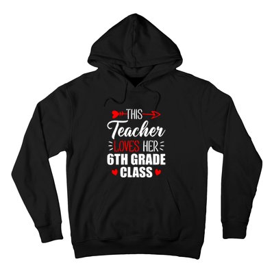 Sixth Grade Teacher This Teacher Loves Her 6th Grade Class Gift Hoodie