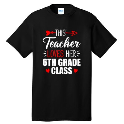 Sixth Grade Teacher This Teacher Loves Her 6th Grade Class Gift Tall T-Shirt