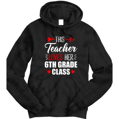 Sixth Grade Teacher This Teacher Loves Her 6th Grade Class Gift Tie Dye Hoodie