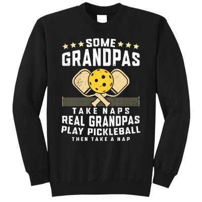 Some Grandpas Take Naps Real Grandpas Play Pickleball Then Take A Nap Sweatshirt