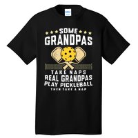 Some Grandpas Take Naps Real Grandpas Play Pickleball Then Take A Nap Tall T-Shirt