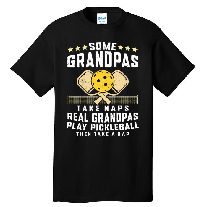 Some Grandpas Take Naps Real Grandpas Play Pickleball Then Take A Nap Tall T-Shirt