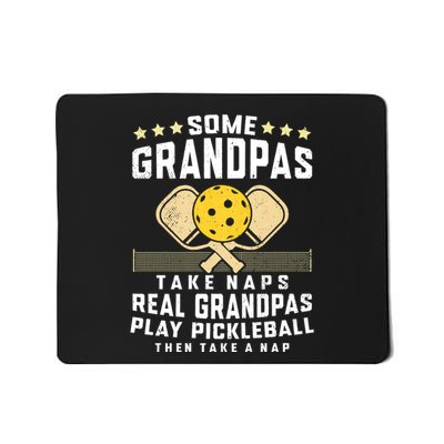 Some Grandpas Take Naps Real Grandpas Play Pickleball Then Take A Nap Mousepad