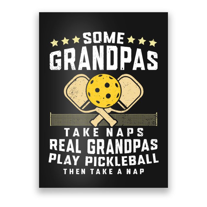 Some Grandpas Take Naps Real Grandpas Play Pickleball Then Take A Nap Poster