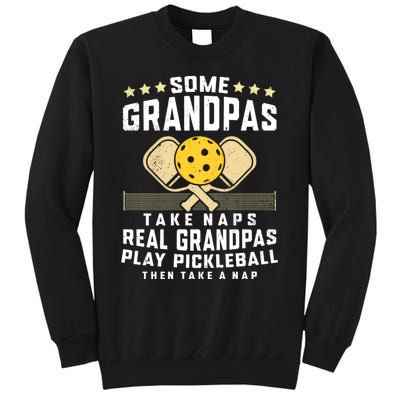 Some Grandpas Take Naps Real Grandpas Play Pickleball Then Take A Nap Tall Sweatshirt