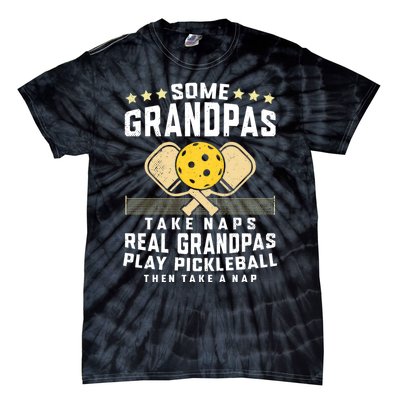 Some Grandpas Take Naps Real Grandpas Play Pickleball Then Take A Nap Tie-Dye T-Shirt