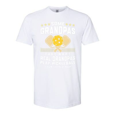 Some Grandpas Take Naps Real Grandpas Play Pickleball Then Take A Nap Softstyle CVC T-Shirt