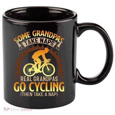 Some Grandpas Take Naps Real Grandpas Go Cycling 11oz C Handle Ceramic Mug