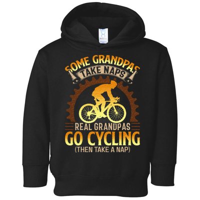 Some Grandpas Take Naps Real Grandpas Go Cycling Toddler Hoodie
