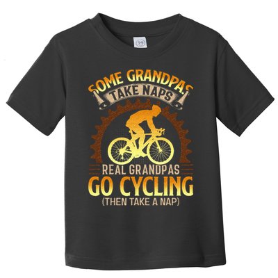 Some Grandpas Take Naps Real Grandpas Go Cycling Toddler T-Shirt