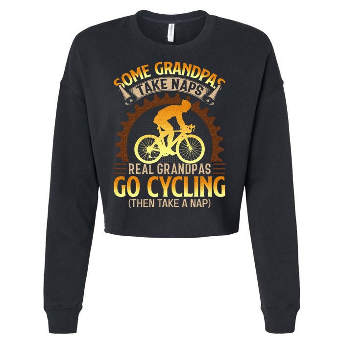 Some Grandpas Take Naps Real Grandpas Go Cycling Cropped Pullover Crew