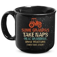 Some Grandpas take nap real Grandpas Drive Tractors 15oz Campfire Ceramic Mug
