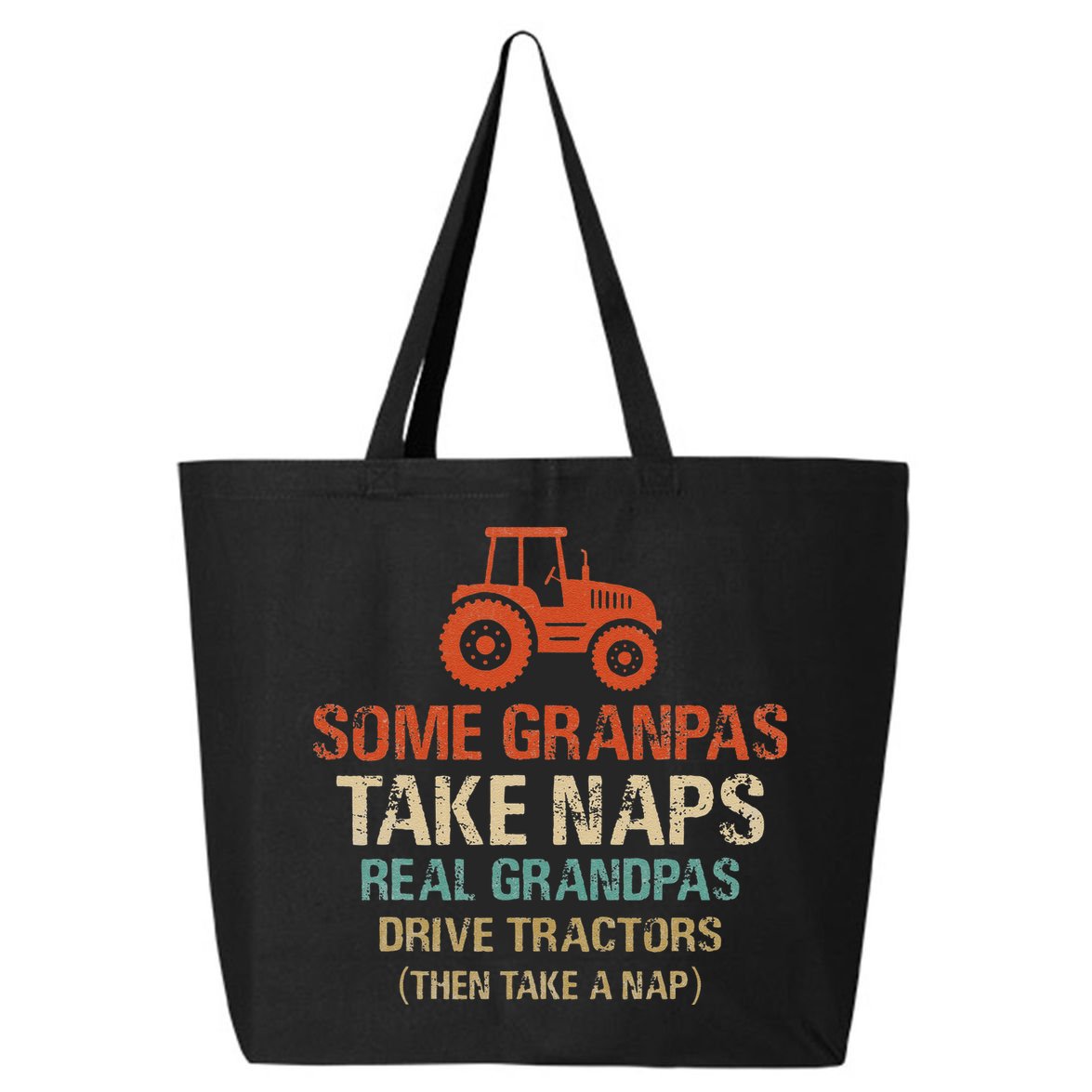 Some Grandpas take nap real Grandpas Drive Tractors 25L Jumbo Tote
