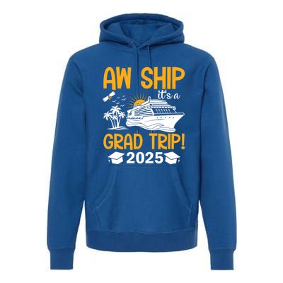 Senior Graduation Trip Cruise 2025 Aw Ship Party Cruise Gift Premium Hoodie