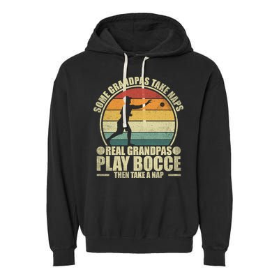 Some Grandpas Take Naps Real Grandpas Play Bocce Ball Cool Gift Garment-Dyed Fleece Hoodie