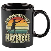 Some Grandpas Take Naps Real Grandpas Play Bocce Ball Cool Gift 11oz C Handle Ceramic Mug