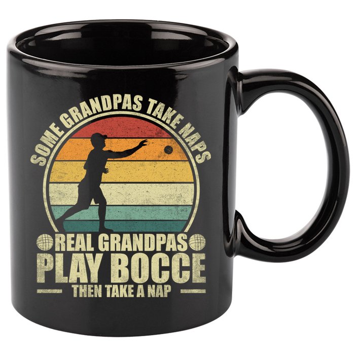 Some Grandpas Take Naps Real Grandpas Play Bocce Ball Cool Gift 11oz C Handle Ceramic Mug