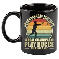 Some Grandpas Take Naps Real Grandpas Play Bocce Ball Cool Gift 11oz C Handle Ceramic Mug