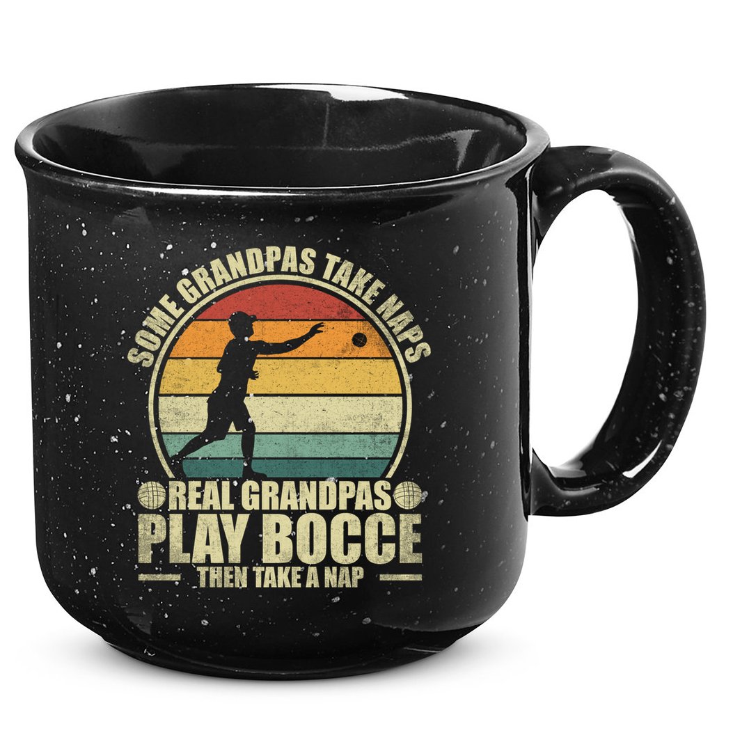Some Grandpas Take Naps Real Grandpas Play Bocce Ball Cool Gift 15oz Campfire Ceramic Mug