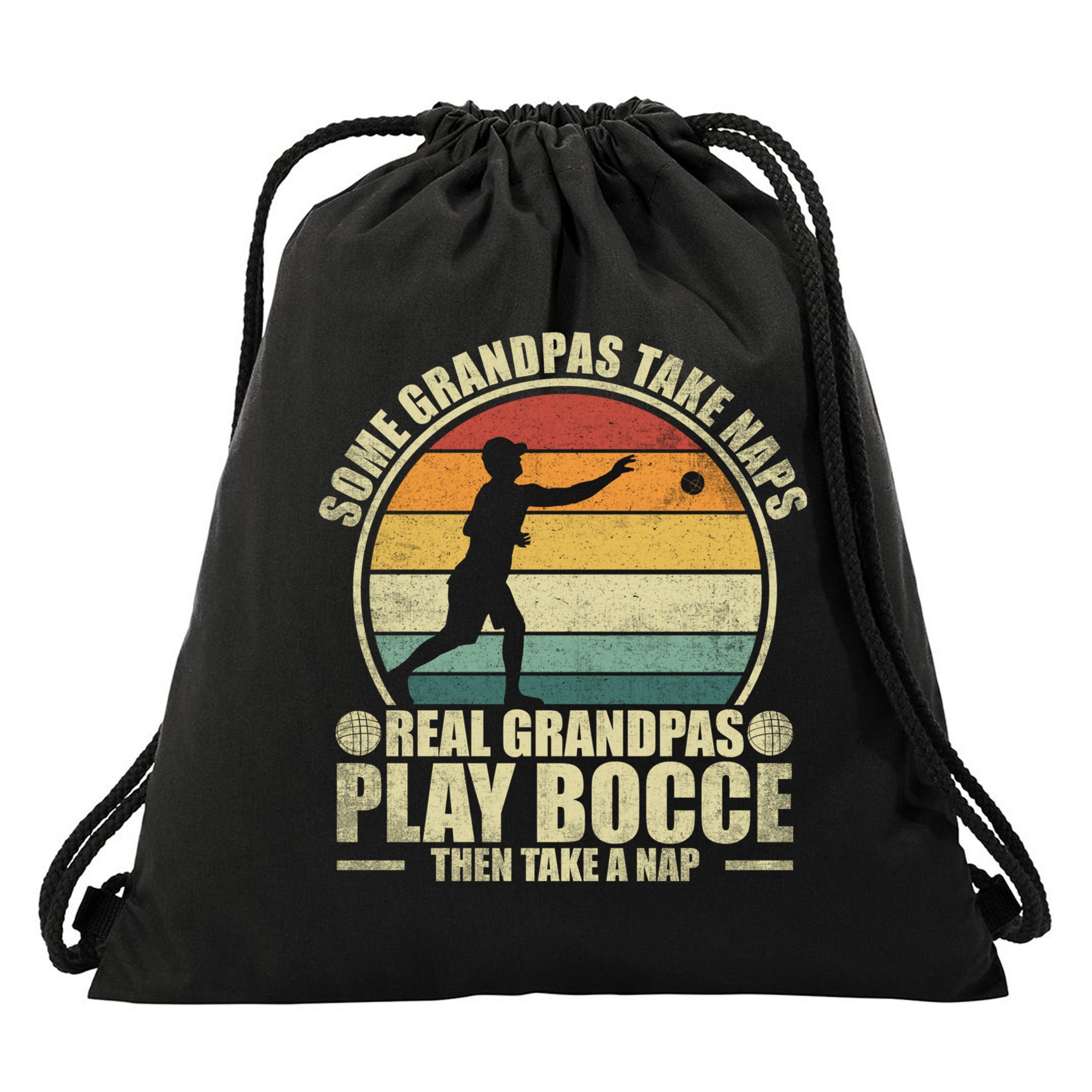 Some Grandpas Take Naps Real Grandpas Play Bocce Ball Cool Gift Drawstring Bag