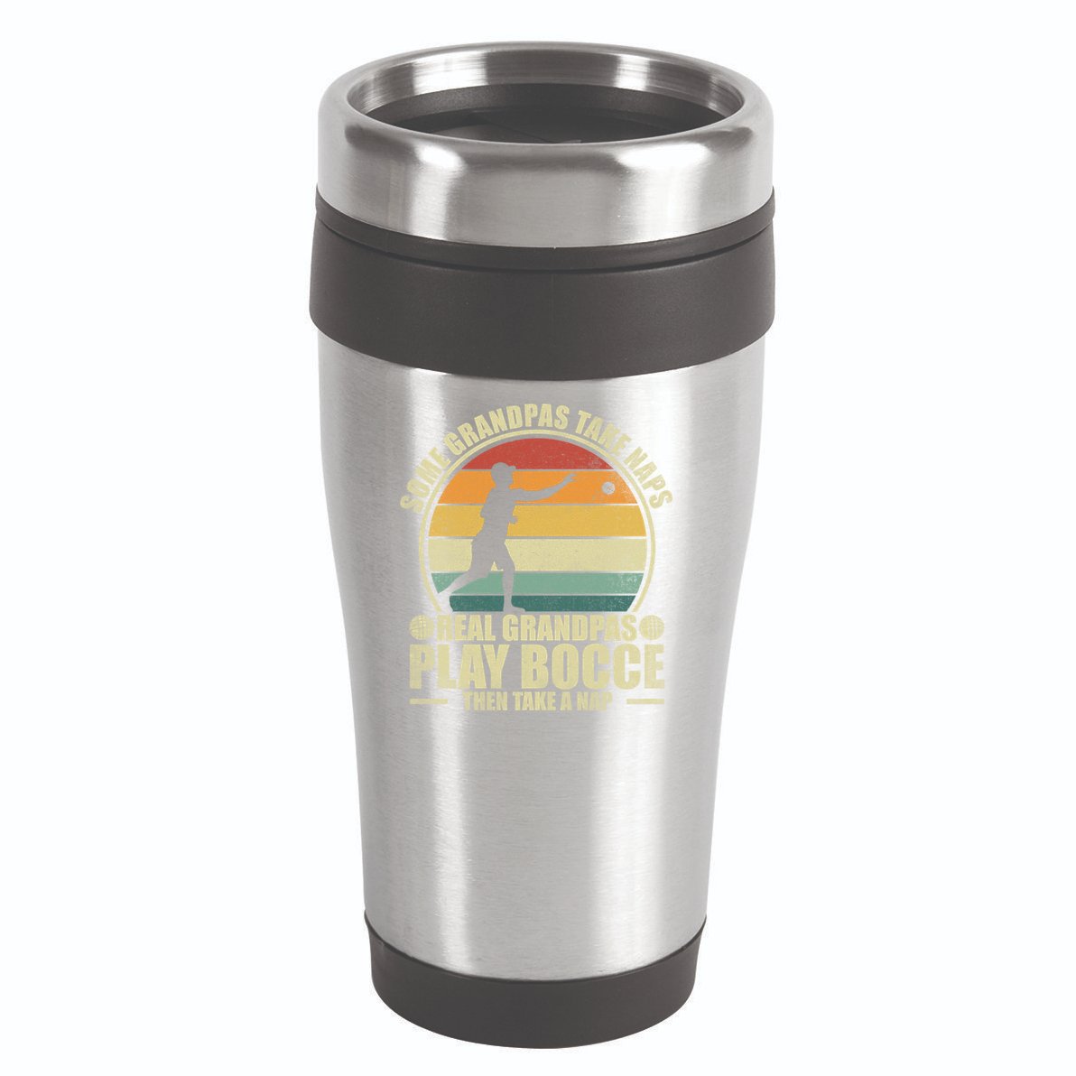 Some Grandpas Take Naps Real Grandpas Play Bocce Ball Cool Gift 16oz Travel Tumbler