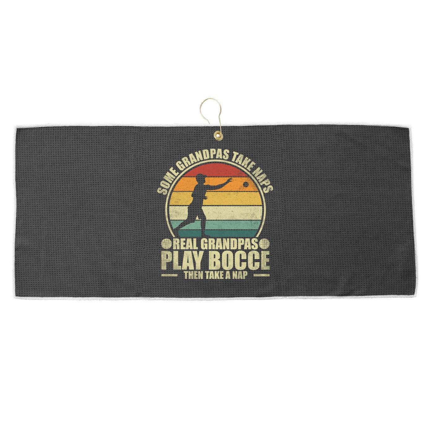 Some Grandpas Take Naps Real Grandpas Play Bocce Ball Cool Gift Large Microfiber Waffle Golf Towel