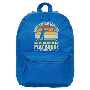 Some Grandpas Take Naps Real Grandpas Play Bocce Ball Cool Gift 16 in Basic Backpack