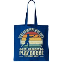 Some Grandpas Take Naps Real Grandpas Play Bocce Ball Cool Gift Tote Bag