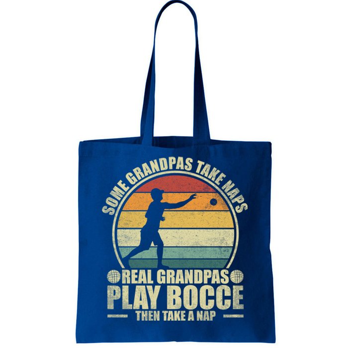 Some Grandpas Take Naps Real Grandpas Play Bocce Ball Cool Gift Tote Bag