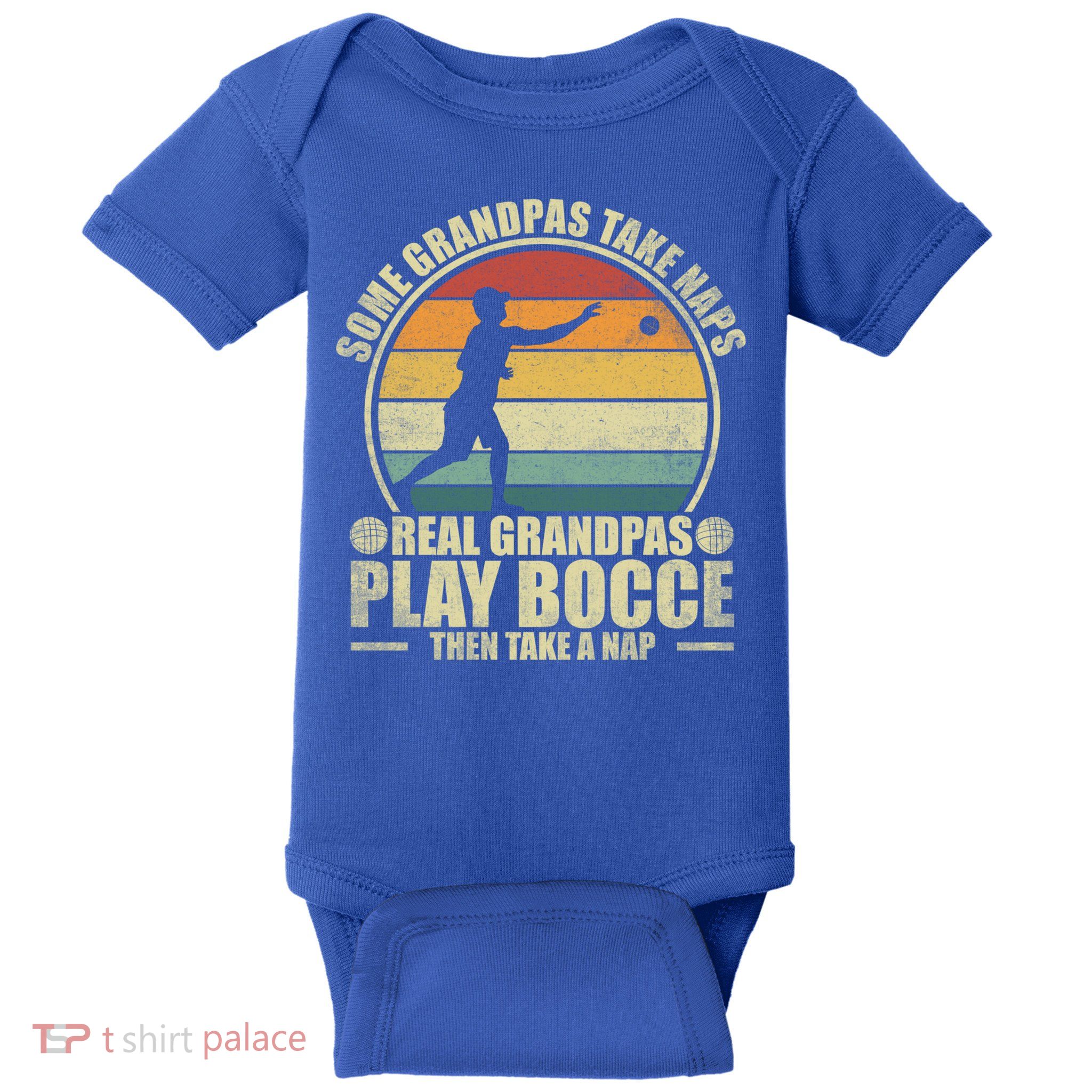 Some Grandpas Take Naps Real Grandpas Play Bocce Ball Cool Gift Baby Bodysuit