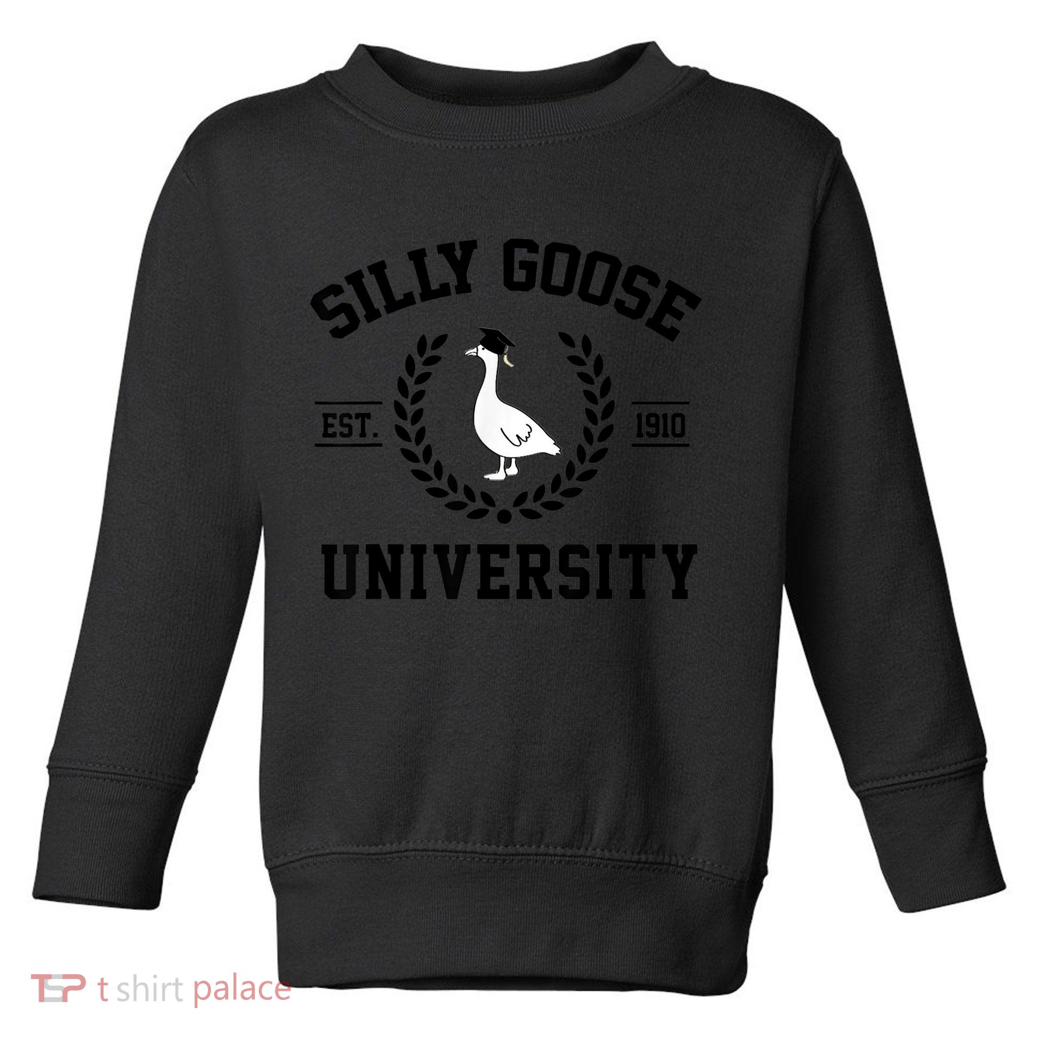 Silly Goose University Silly Goose Funny Meme School Bird Toddler Sweatshirt