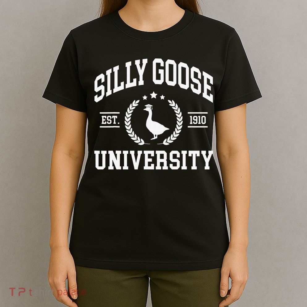 Silly Goose University Funny Goose On The Loose Funny Saying T-Shirt