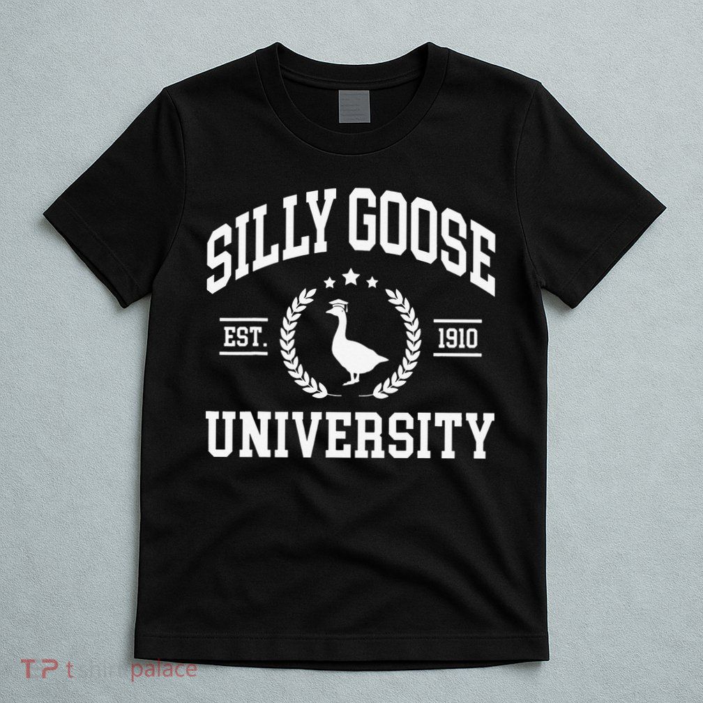 Silly Goose University Funny Goose On The Loose Funny Saying T-Shirt