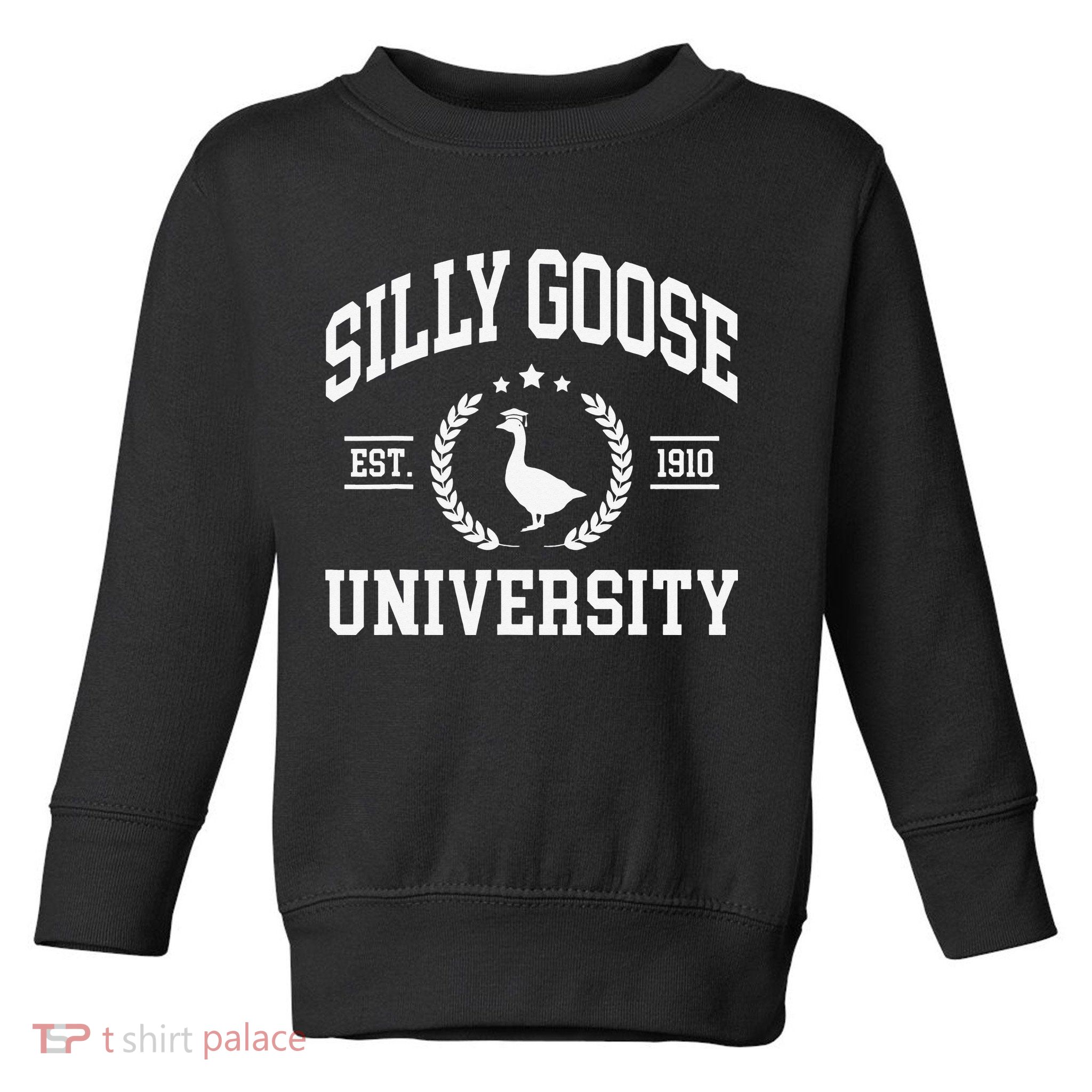 Silly Goose University Funny Goose On The Loose Funny Saying Toddler Sweatshirt