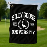 Silly Goose University Funny Goose On The Loose Funny Saying Golf Towel