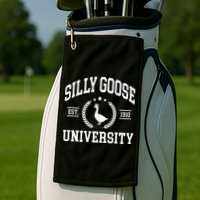 Silly Goose University Funny Goose On The Loose Funny Saying Golf Towel