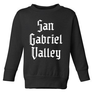 San Gabriel Valley Sgv 626 Area Code San Gabriel Valley Toddler Sweatshirt