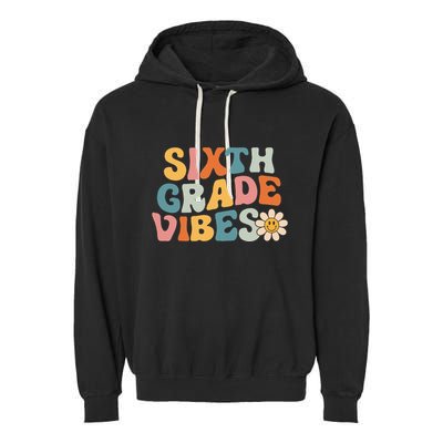 Sixth Grade Vibes 6th Grade Team Retro 1st Day Of School Garment-Dyed Fleece Hoodie