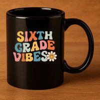 Sixth Grade Vibes 6th Grade Team Retro 1st Day Of School 11oz C Handle Ceramic Mug