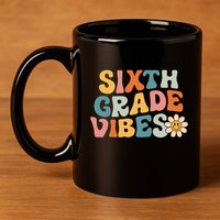 Sixth Grade Vibes 6th Grade Team Retro 1st Day Of School 11oz C Handle Ceramic Mug