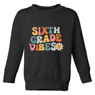 Sixth Grade Vibes 6th Grade Team Retro 1st Day Of School Toddler Sweatshirt
