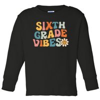 Sixth Grade Vibes 6th Grade Team Retro 1st Day Of School Toddler Long Sleeve Shirt